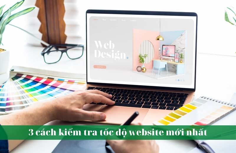 3 cách kiểm tra tốc độ website mới nhất