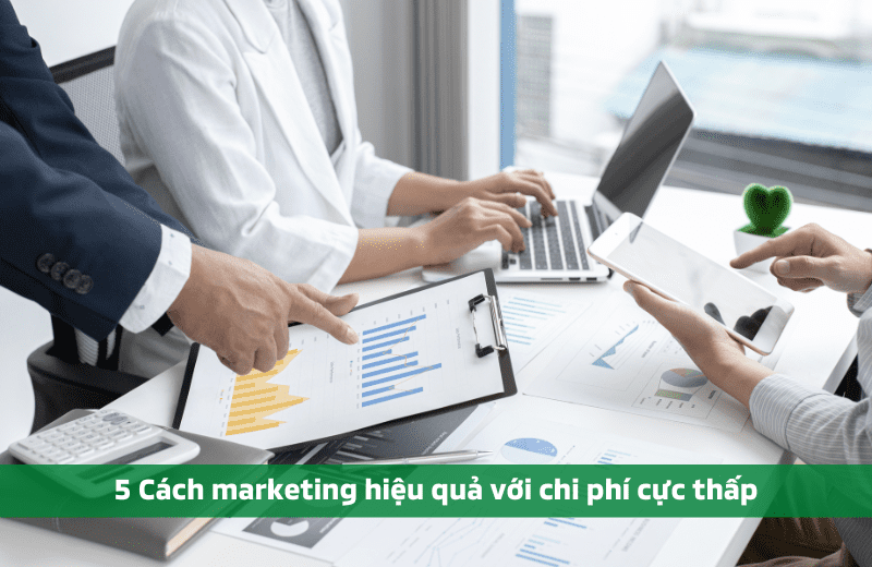 Cách Marketing hiệu quả nhất chi phí thấp