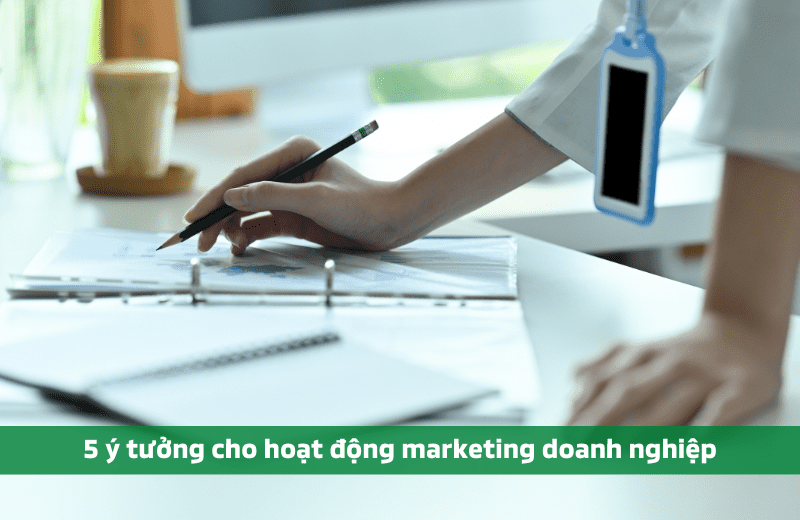 Ý tưởng hoạt động Marketing Doanh Nghiệp